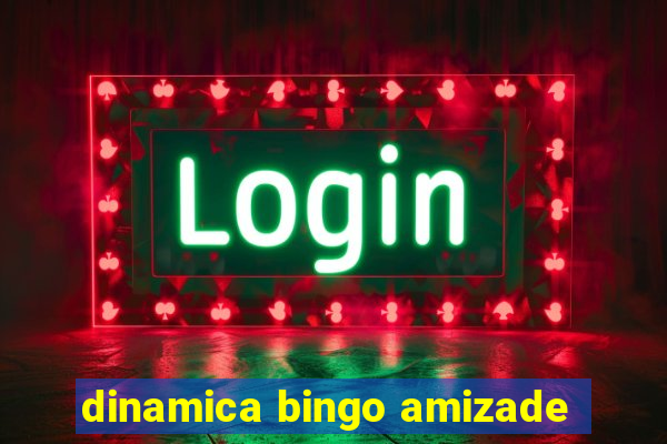 dinamica bingo amizade